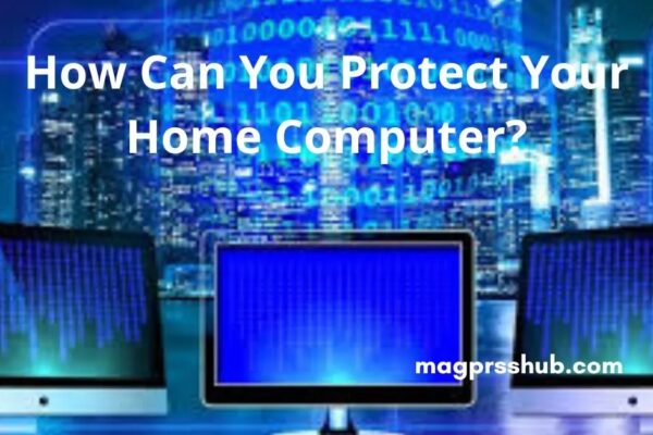 how can you protect your home computer