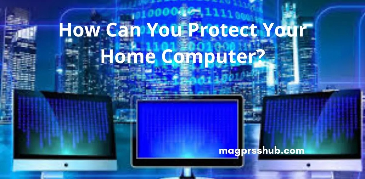 how can you protect your home computer